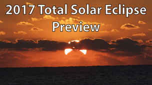 2017 Total Solar Eclipse Preview