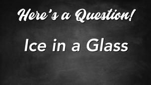 Ice in a Glass