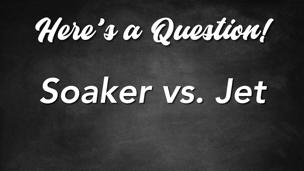 Soaker vs. Jet
